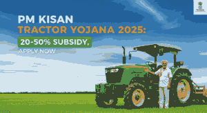 Pm Kisan Tractor Yojana 2025: Tractor की खरीद पर 50% सब्सिडी मिलेगी, जानिए पूरी Detail