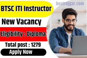 BTSC ITI Instructor Vacancy 2023 : 1279 पद के लिए Notification जारी ,अभी ऑनलाइन अप्लाई करें