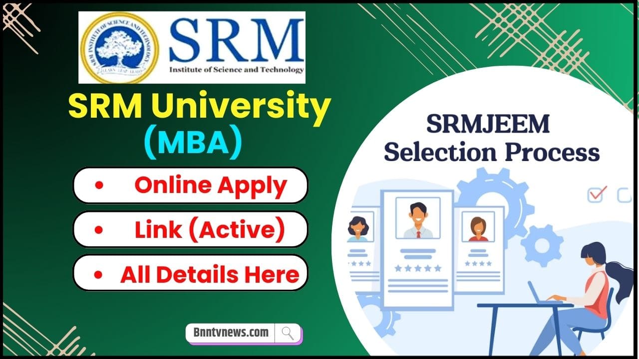 SRMJEEM 2024 :- SRM University MBA Online Apply Link, परीक्षा तिथियां यहां देखें और जाने यहाँ से Full Information 2 SRMJEEM