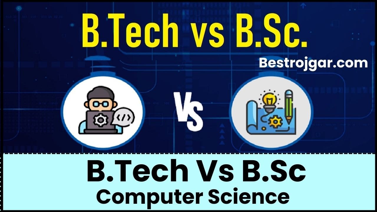 B.Tech Vs B.Sc Computer Science 2024