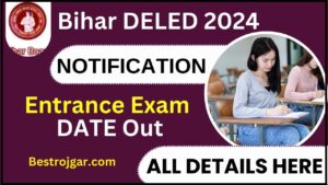 Bihar DELED Entrance Exam 2024 : Notification for Bihar DELED Entrance Exam Apply Online, Eligibility, Documents, Fee and all details here 