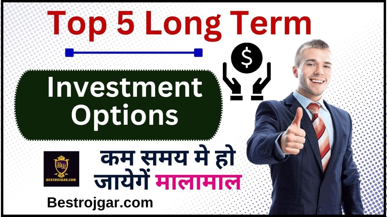 Top 5 Long Term Investment Options 2024