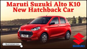 Maruti Suzuki Alto K10 New Hatchback Car 2024 : 34km माइलेज के साथ गरीबों के बजट में लॉन्च हुआ नई Alto कार, मात्र 4 लाख की है कीमत जाने यहाँ से Full Information