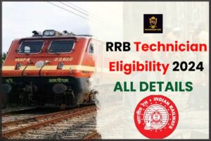 RRB Technician Eligibility 2024: RRB मे लेनी है टेक्निशियन की नौकरी तो जाने जरुरी योग्यता या पात्रता जाने पूरी रिपोर्ट हमारे वेबसाइट पर?