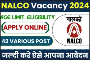 NALCO New Vacancy 2024: अधिसूचना – 42 विभिन्न पोस्ट के लिए ऑनलाइन आवेदन करें और जाने पूरी जानकारी हमारे वेबसाइट पर