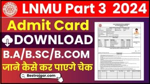LNMU Part 3 Admit Card 2024: डाउनलोड लिंक (जारी) जाने हमारे वेबसाइट पर – LNMU Part 3 Admit Card 2021-24
