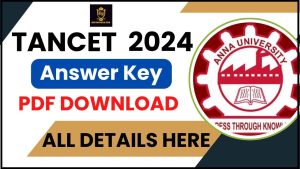 TANCET Answer Key 2024: अब अनंतिम उत्तर कुंजी डाउनलोड करें और जाने पूरी जानकारी हमारे वेबसाइट पर