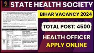 Bihar CHO Vacancy 2024: SHS 4500 सामुदायिक स्वास्थ्य अधिकारी पोस्ट के लिए ऑनलाइन (रद्द) आवेदन करें और जाने पूरी जानकारी हमारे वेबसाइट पर