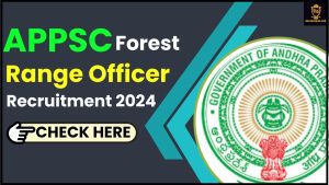 APPSC Forest Range Officer Recruitment 2024: 37 रिक्तियों के लिए ऑनलाइन आवेदन करें और जाने पूरी जानकारी हमारे वेबसाइट पर