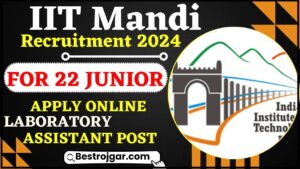 IIT Mandi Recruitment 2024: 22 जूनियर प्रयोगशाला सहायक पोस्ट के लिए ऑनलाइन आवेदन करें और जाने पूरी जानकारी हमारे वेबसाइट पर 1 IIT Mandi Recruitment 2024