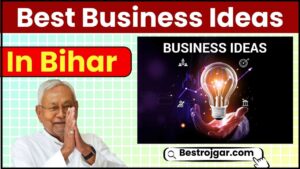 Best Business Ideas in Bihar 2024