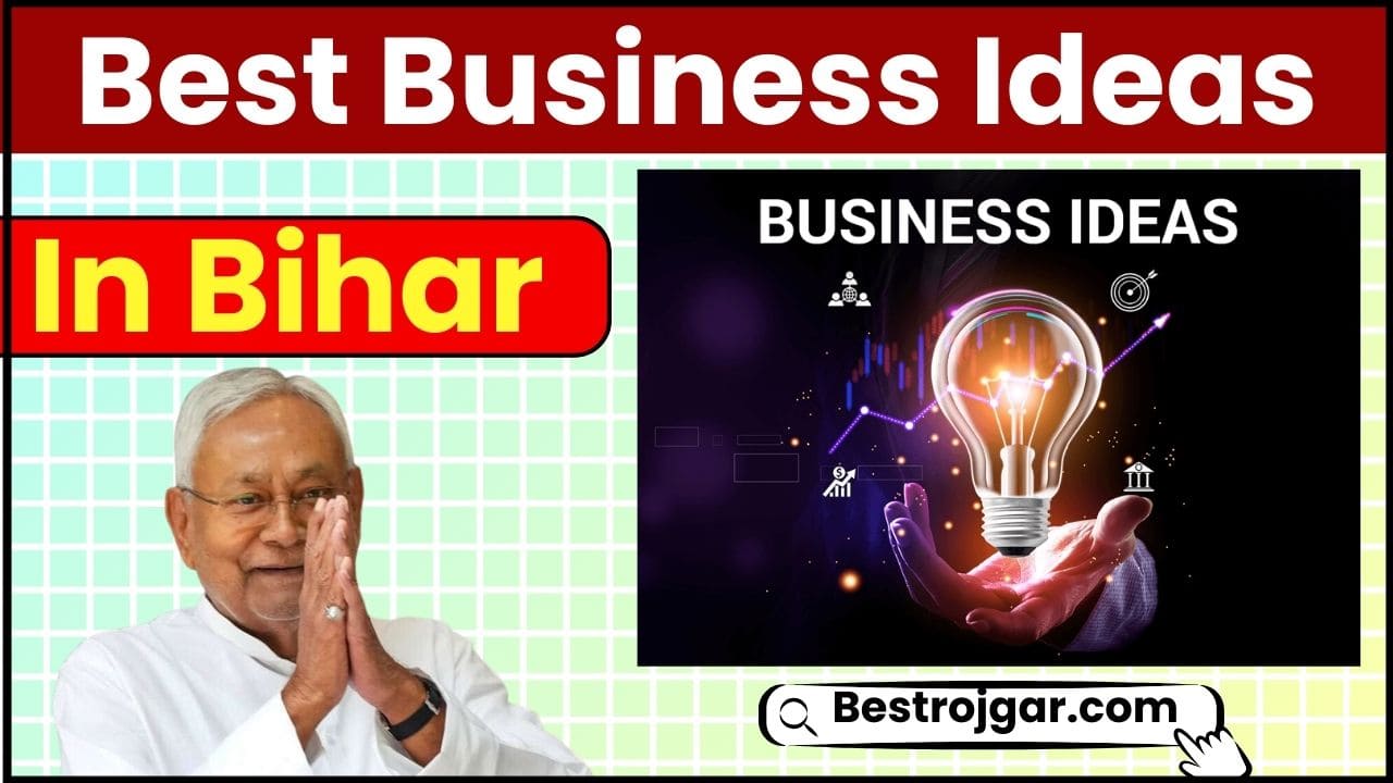 Best Business Ideas in Bihar 2024