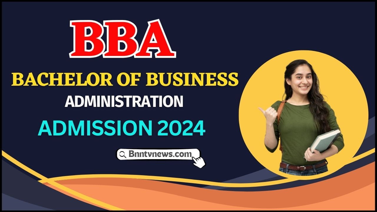 BBA Admission 2024 : प्रवेश परीक्षा, पात्रता मानदंड, चयन प्रक्रिया और तिथि देखे यहाँ से Full Information 1 BBA Admission