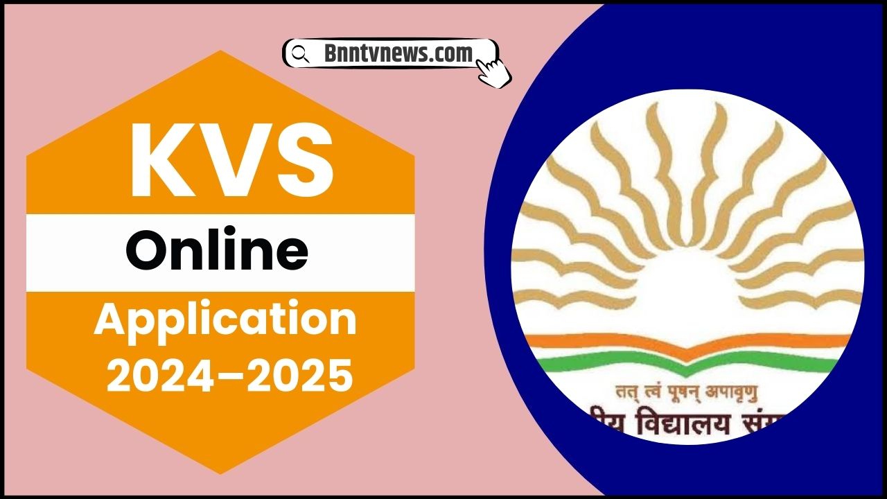 KVS Online Application Form 2024–2025 : Classes 1–12, Last Date, Age Limit, Appy Process All Details Here 1 KVS Online Application Form