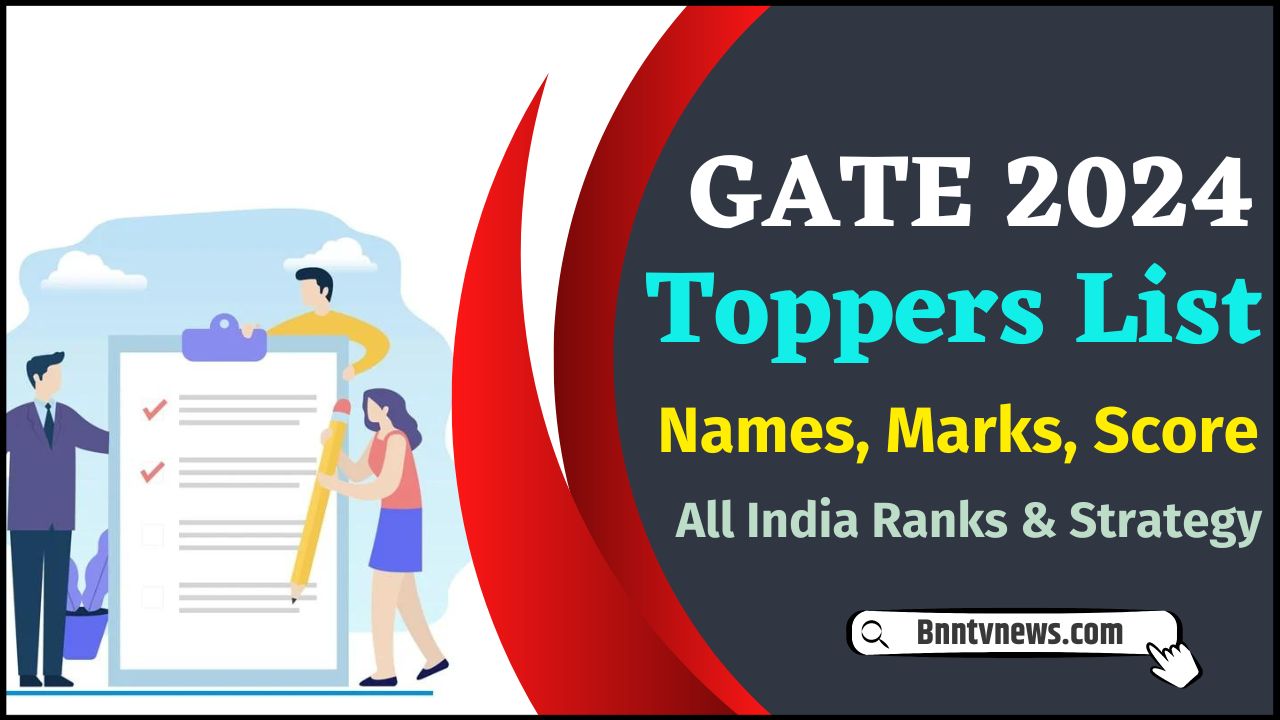 GATE Toppers List 2024 : नाम, अंक, स्कोर, अखिल भारतीय रैंक और रणनीति देखे यहाँ से Full Information 1 GATE Toppers List