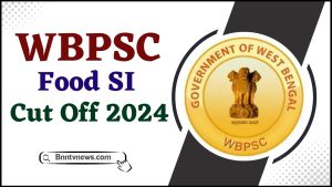 WBPSC Food SI Cut Off 2024 : अपेक्षित और पिछले वर्ष में कटौती देखे यहाँ से Full Information