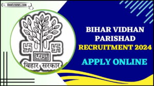 Bihar Vidhan Parishad Recruitment 2024 : बिहार विधान परिषद कार्यालय परिचारी में निकली नई वैकेंसी ऑनलाइन आवेदन शुरू देखे यहाँ से Full Information