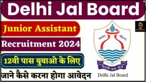 Delhi Jal Board Junior Assistant Recruitment 2024