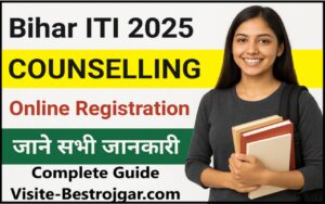 Bihar ITI Counselling 2025: Complete Guide to Online Registration, Choice Filling, and Admission Process